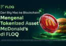 Dari Big Mac ke Blockchain: Mengenal Tokenized Asset McDonald’s di FLOQ Dari Big Mac ke Blockchain: Mengenal Tokenized Asset McDonald’s di FLOQ