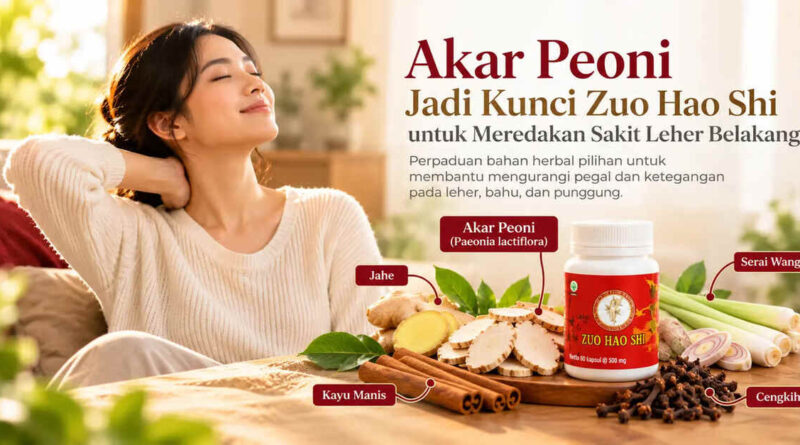 Akar Peoni Jadi Kunci Zuo Hao Shi untuk Meredakan Sakit Leher Belakang Akar Peoni Jadi Kunci Zuo Hao Shi untuk Meredakan Sakit Leher Belakang